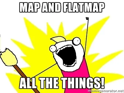 MAP 一切，FLATMAP 一切！
