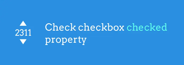 9. Check checkbox checked property