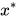 x^{*}