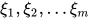 \xi_{1},\xi_{2},...\xi_{m}