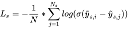 L_{s}=-\frac{1}{N}*\sum_{j=1}^{N_{s}}{log(\sigma(\tilde{y}_{s,i}-\tilde{y}_{s,j}))}