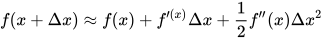 f(x+Δx)≈f(x)+f'^{(x)}Δx+\frac{1}{2} f''(x)Δx^2