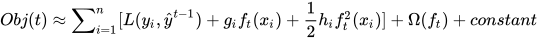 Obj(t)≈∑_{i=1}^n[L(y_i,\hat y^{t-1})+g_i f_t (x_i )+\frac{1}{2} h_i f_t^2 (x_i )]+Ω(f_t )+constant