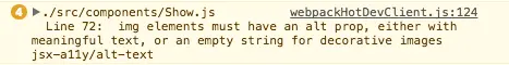 Screen capture of Chrome’s developer tools console. A warning message states, “img elements must have an alt prop, either with meaningful text, or an empty string for decorative images. (jsx-a11y/alt-text)”
