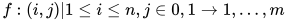 f: {(i, j) | 1 ≤ i ≤ n, j ∈ {0, 1}} → {1, …, m}