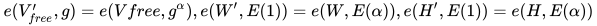 e(V’_{free}, g) = e(V{free}, g^α), e(W’, E(1)) = e(W, E(α)), e(H’, E(1)) = e(H, E(α))