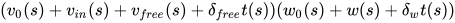 (v_0(s) + v_{in}(s) + v_{free}(s) + δ_{free} t(s)) (w_0(s) + w(s) + δ_w t(s)) 