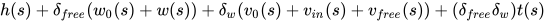 h(s) + δ_{free} (w_0(s) + w(s)) + δ_w (v_0(s) + v_{in}(s) + v_{free}(s)) + (δ_{free} δ_w) t(s)