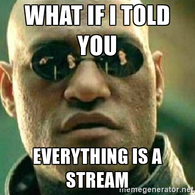 Everything-is-a-stream