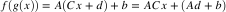 ? f(g(x)) = A(Cx + d) + b = ACx + (Ad + b) ?