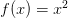 f(x)=x^2