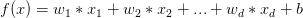 f(x)=w_1*x_1+w_2*x_2+...+w_d*x_d+b