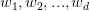 w_1,w_2,...,w_d