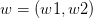 w=(w1,w2)