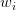 w_i