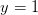 y=1
