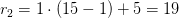 r_2=1 \cdot (15-1)+5=19