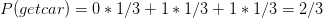P(get car)=0*1/3+1*1/3+1*1/3=2/3