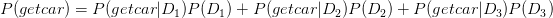 P(get car)=P(get car|D_{1})P(D_{1})+P(get car|D_{2})P(D_{2})+P(get car|D_{3})P(D_{3})