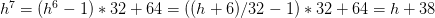 h^7=(h^6-1)*32+64=((h+6)/32-1)*32+64=h+38