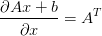 \frac{\partial Ax +b}{\partial x}=A^T