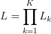 L=\prod_{k=1}^K L_k