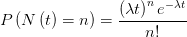 P\left( N\left( t \right) =n \right) =\frac{\left( \lambda t \right) ^{n}e^{-\lambda t} }{n!}