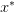 x^{*} 