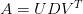 A=UDV^{T}