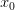 x_{0}