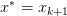 x^{*} =x_{k+1} 