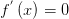 f^{'} \left( x \right) =0