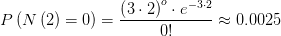 P\left( N\left(2 \right) =0 \right) =\frac{\left( 3\cdot 2 \right) ^{o} \cdot e^{-3\cdot 2} }{0!} \approx 0.0025
