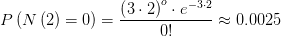 P\left( N\left(2 \right) =0 \right) =\frac{\left( 3\cdot 2 \right) ^{o} \cdot e^{-3\cdot 2} }{0!} \approx 0.0025