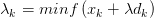 \lambda _{k} = minf\left( x_{k}  +\lambda d_{k}  \right) 