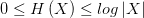 0\leq H\left( X \right) \leq log\left| X \right| 