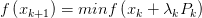 f\left( x_{k+1} \right) =minf\left( x_{k} +\lambda _{k} P_{k}  \right) 