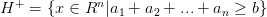 H^{+} =\left\{ x\in R^{n} |a_{1} +a_{2}+...+a_{n} \geq b  \right\} 