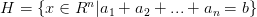 H=\left\{ x\in R^{n} |a_{1} +a_{2}+...+a_{n} =b  \right\} 