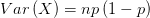 Var\left( X \right) =np\left( 1-p \right)