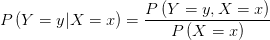 P\left( Y=y|X=x  \right) =\frac{P\left( Y=y,X=x \right) }{P\left( X=x \right) } 