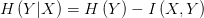 H\left( Y|X \right) =H\left( Y \right) -I\left( X,Y \right) 