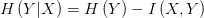 H\left( Y|X \right) =H\left( Y \right) -I\left( X,Y \right) 
