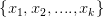 \left\{x_{1},x_{2},....,   x_{k}  \right\} 