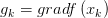 g_{k} =grad f\left( x_{k}  \right) 