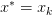 x^{*} =x_{k} 