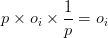 p\times o_i\times\frac1p=o_i