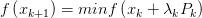 f\left( x_{k+1} \right) =minf\left( x_{k} +\lambda _{k} P_{k}  \right) 