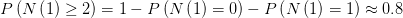 P\left( N\left( 1 \right) \geq 2 \right) =1-P\left( N\left( 1 \right)=0  \right) - P\left( N\left( 1 \right)=1  \right)\approx 0.8