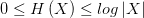 0\leq H\left( X \right) \leq log\left| X \right| 